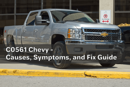 C0561 Chevy – All the Possible Causes, Symptoms, and Fix Guide
