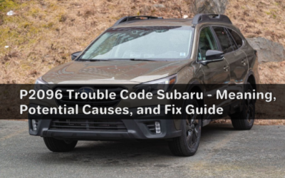 P2096 Trouble Code Subaru – Meaning, Potential Causes, and Fix Guide